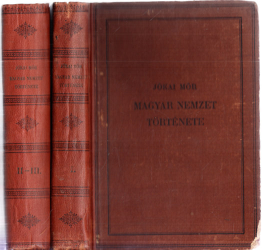 J�kai M�r - A magyar nemzet t�rt�nete reg�nyes rajzokban I-III. (K�pes kiad�s, k�t k�tetben)