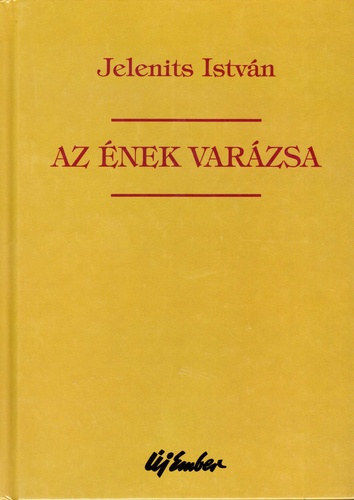 Jelenits Istvn - Az nek varzsa