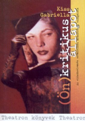 Kiss Gabriella - (�n)kritikus �llapot - Az el�ad�selemz�s szemiotikai m�dszer�nek vizsg�lata