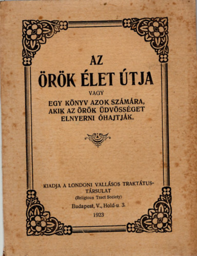 Az �r�k �let �tja- vagy egy k�nyv azok sz�m�ra, akik az �r�k �dv�ss�get elnyerni �hajtj�k