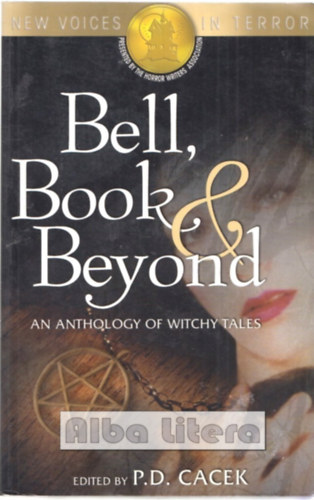 P. D. Cacek (Edit) - Bell, Book & Beyond: An Anthology of Witchy Tales