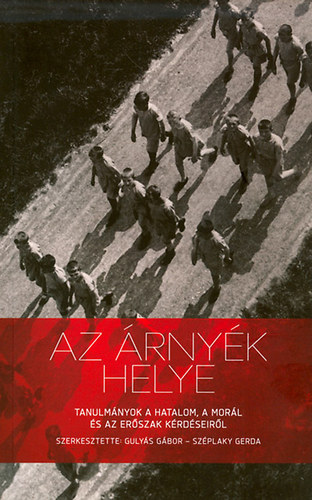 Az rnyk helye - Tanulmnyok a hatalom, a morl s az erszak krdseirl