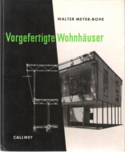 Walter Meyer-Bohe - Vorgeferigte Wohnh�user