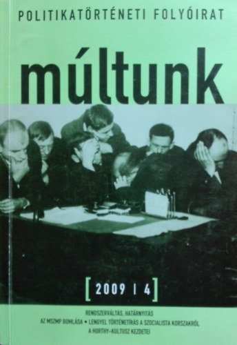 Egry Gbor  (fszerk.) - Mltunk - Politikatrtneti folyirat 2009/4