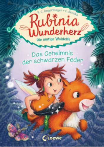 Karen Christine Angermayer - Rubinia Wunderherz, die mutige Waldelfe (Band 2) - Das Geheimnis der schwarzen Feder - Kinderbuch zum Vorlesen und ersten Selberlesen - F�r Kinder ab 6 Jahre - Elfen-Buch f�r Kinder - Erstlesebuch, Erstleser