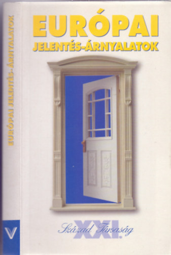 �rd�gh Szilveszter  (szerk.) - Eur�pai jelent�s-�rnyalatok (XXI. Sz�zad T�rsas�g)