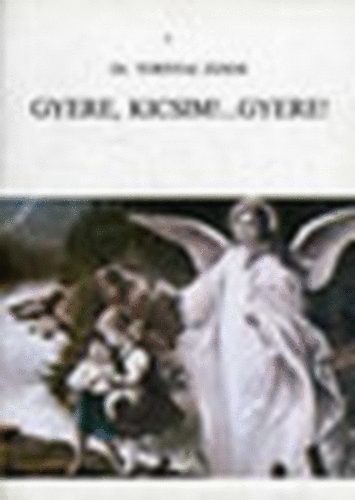 Dr. Tornyai Jnos - Gyere, kicsim!...gyere!