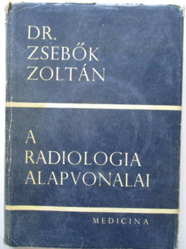Dr. Zsebk Zoltn - A radiolgia alapvonalai