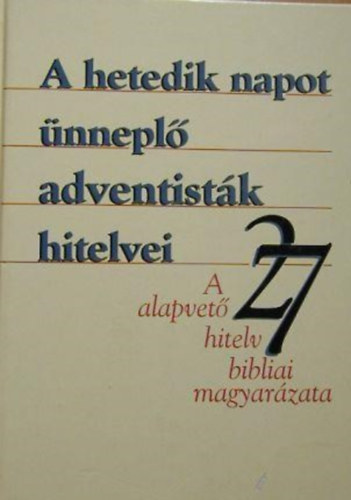 Szilvsi Jzsef szerk. - A hetedik napot nnepl adventistk hitelvei