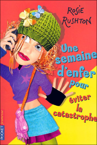Rosie Rushton - Une semaine d'enfer pour viter LA catastrophe - Tome 6
