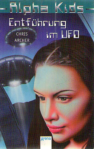Chris Archer - Alpha Kids: Entführung im UFO