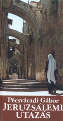 P�csv�radi G�bor - Jeruzs�lemi utaz�s