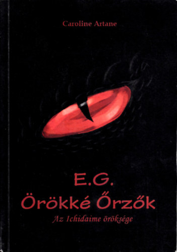 Caroline Artane - E. G. - �r�kk� �rz�k - Az Ichidaime �r�ks�ge