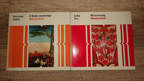 Karátson Gábor Csiba Éva - 2 kötet a Műhelytitkok című sorozatból: Bőrművesség, A festés mestersége