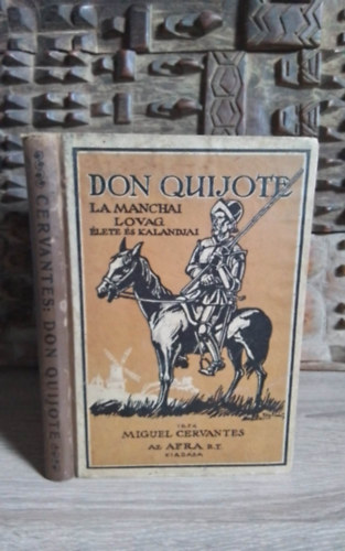 Miguel de Cervantes - Don Quijote La Manchai lovag lete s kalandjai