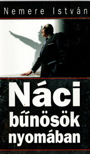 Nemere István - Náci bűnösök nyomában