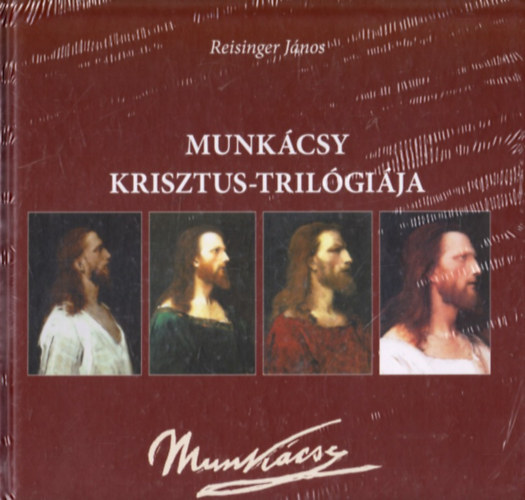 Reisinger Jnos - Munkcsy Krisztus-trilgija