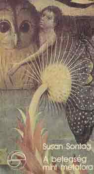 Susan Sontag - A betegs�g mint metafora (M�rleg)