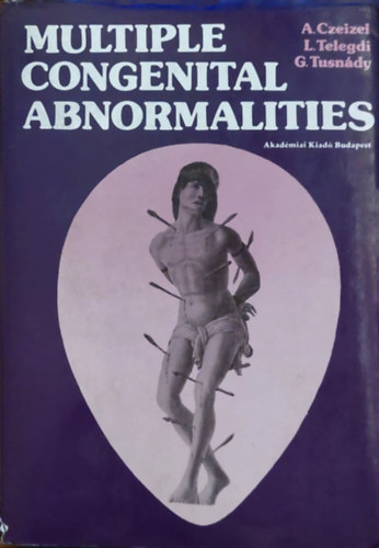 Etal.; Telegdi László; Tusnády Gábor; Dr. Czeizel Endre - Multiple Congenital Abnormalities