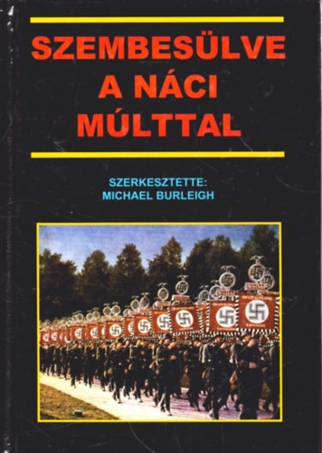 Michael Burleigh - Szembeslve a nci mlttal