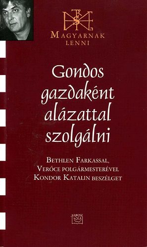 Kondor Katalin - Gondos gazdaként alázattal szolgálni