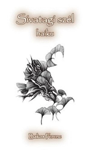 Bakos Ferenc - Sivatagi sz�l - haiku