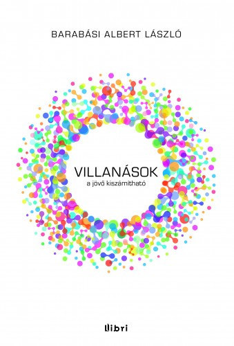 Barab�si Albert-L�szl� - Villan�sok - A j�v� kisz�m�that�