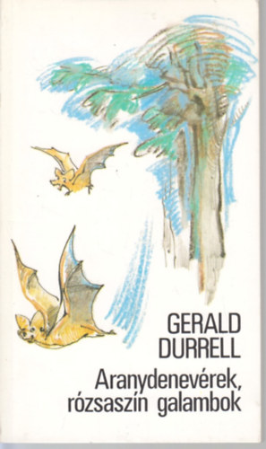 Gerald Durrell - Aranydenev�rek, r�zsasz�n galambok