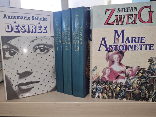 Stefan Zweig, Maurice Druon Annemarie Selinko - D�sir�e + Marie Antoinette+ Az el�tkozott kir�lyok I-III. (K�NYVMENT� AJ�NLAT, 3DB T�RT�NELMI REG�NY 5 K�TETBEN)