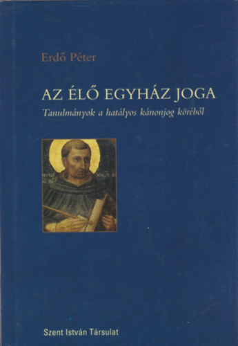 Erd� P�ter - Az �l� egyh�z joga - Tanulm�nyok a hat�lyos k�nonjog k�r�b�l