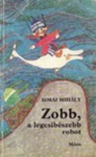 Simai Mihly - Zobb, a legcsibszebb robot