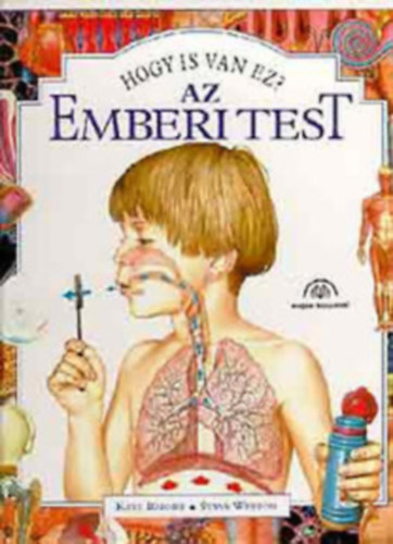 Steve; Barnes, Kate Weston - Hogy is van ez? Az emberi test