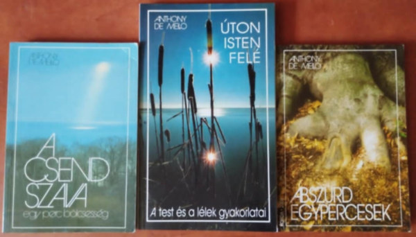 Anthony De Mello - 3db Mello knyv:ton Isten fel - A test s a llek gyakorlatai + A csend szava3