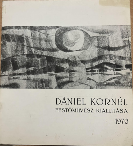 ismeretlen - Dániel Kornél festőművész kiállítása, 1970