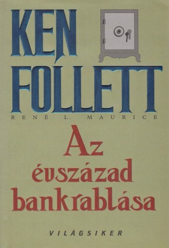 Ren L. Maurice Ken Follett - Az vszzad bankrablsa