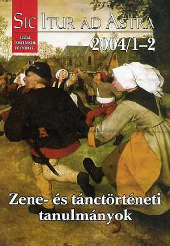 Krmn Gbor  (szerk.) - Zene- s tnctrtneti tanulmnyok (Sic Itur Ad Astra XVI. vf.2004/1-2)