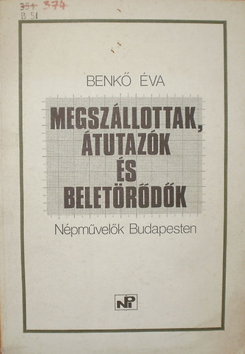 Benk va - Megszllottak, tutazk s beletrdk - Npmvelk Budapesten