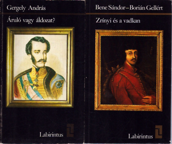 Bori�n Gell�rt, Gergely Andr�s Bene S�ndor - 2 db a Labirintus sorozatb�l: Zr�nyi �s a vadkan - �rul� vagy �ldozat?
