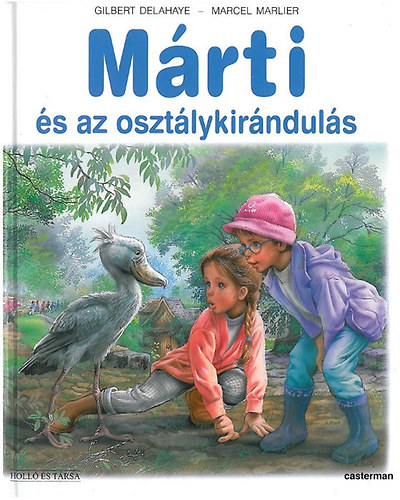 Gilbert Delahaye Marcel Marlier - Márti és az osztálykirándulás