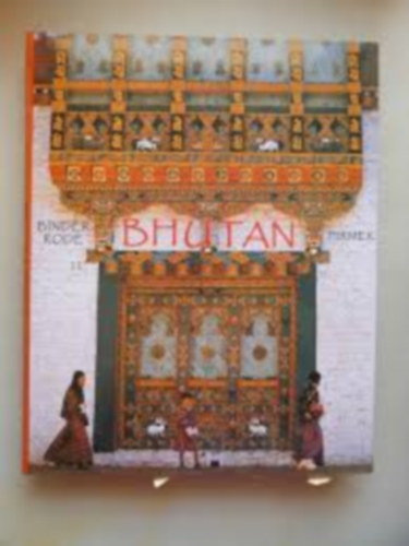 Franz und Winfried Rode Binder - Bhutan -Knigreich des Donnerdrachen