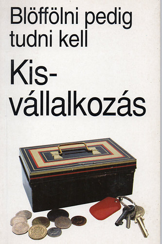 John Winterson Richards - Bl�ff�lni pedig tudni kell (kisv�llalkoz�s)