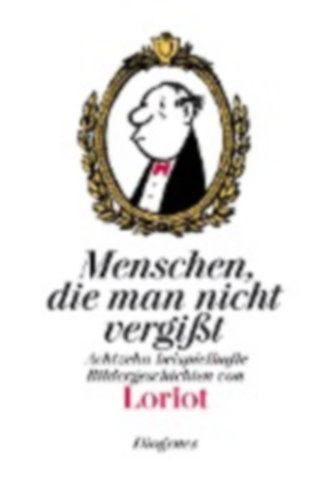 Loriot - Menschen, die man nicht vergit