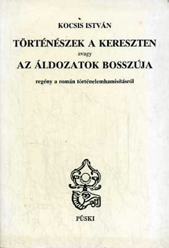 Kocsis István - Történészek a kereszten avagy az áldozatok bosszúja