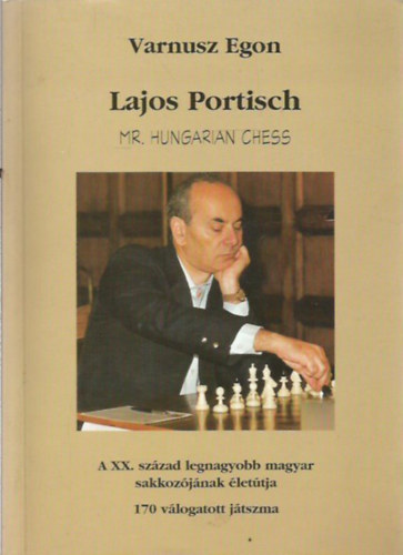 Varnusz Egon - Lajos Portisch - Mr. Hungarian Chess