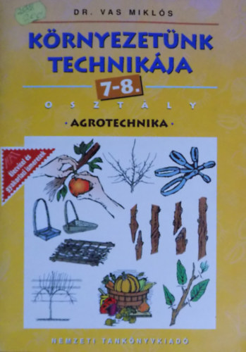 Vas Mikl�s - K�rnyezet�nk technik�ja - Agrotechnika 7- 8 o.