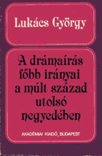 Lukács György - A drámaírás főbb irányai a múlt század utolsó negyedében