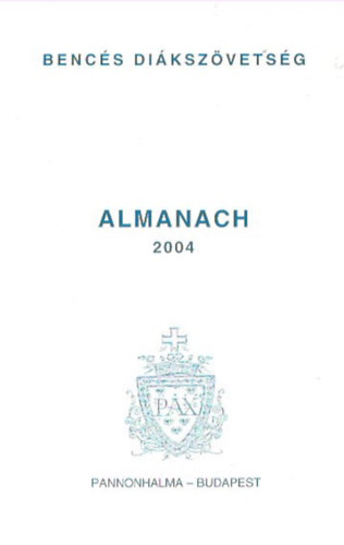 Dr. Scherer Norbert  (szerk.) - Bencs Dikszvetsg - Almanach 2004