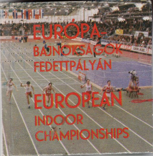 Schubert Zoltn, Szalay Pter Krasovec Ferenc - Eurpabajnoksgok fedettplyn - European Indoor Championships (miniknyv)