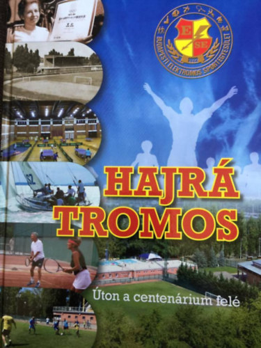 Ballai Attila; Csinta Samu; Liszkay G�bor Levente - Hajr� Tromos - �ton a centen�rium fel� - Budapesti Elektromos Sportegyes�let