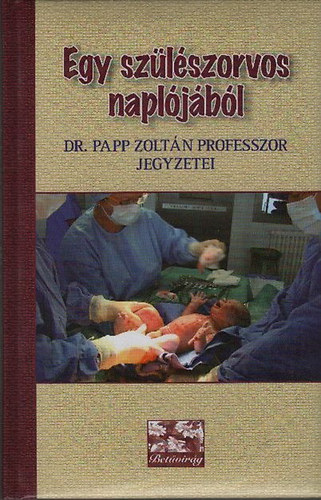 Egy szlszorvos napljbl (Dr. Papp Zoltn professzor jegyzetei)
